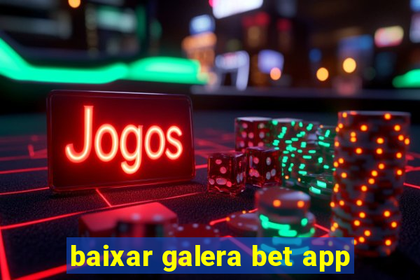 baixar galera bet app